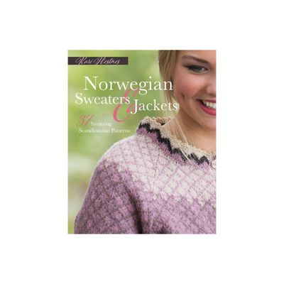 Norwegian Sweaters and Jackets - by Kari Hestnes (Hardcover)