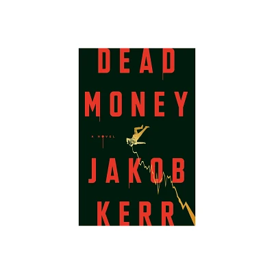 Dead Money - by Jakob Kerr (Hardcover)