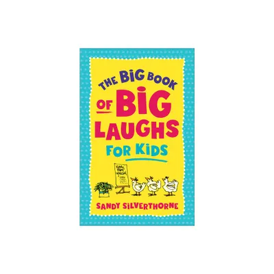 Big Book of Big Laughs for Kids - by Sandy Silverthorne (Hardcover)