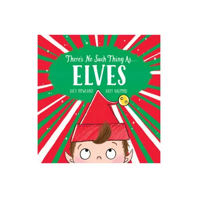 Theres No Such Thing As... Elves - (Theres No Such Thing as ...) by Lucy Rowland (Paperback)