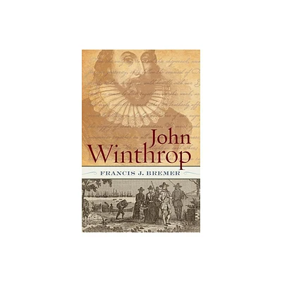 John Winthrop - by Francis J Bremer (Paperback)