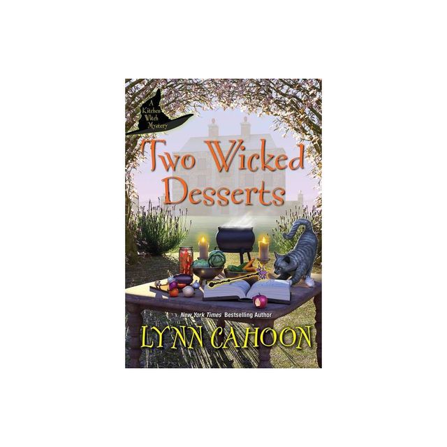 Two Wicked Desserts - (Kitchen Witch Mysteries) by Lynn Cahoon (Paperback)