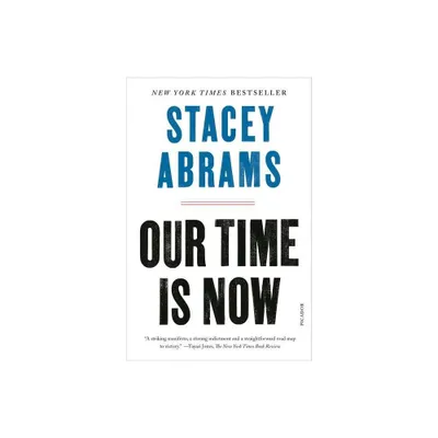 Our Time Is Now - by Stacey Abrams (Paperback)