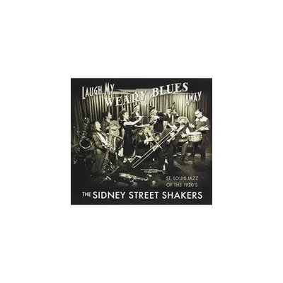 Sidney Street Shakers - Laugh My Weary Blues Away (CD)