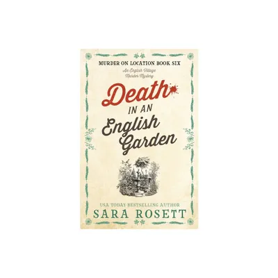 Death in an English Garden - (Murder on Location) by Sara Rosett (Paperback)