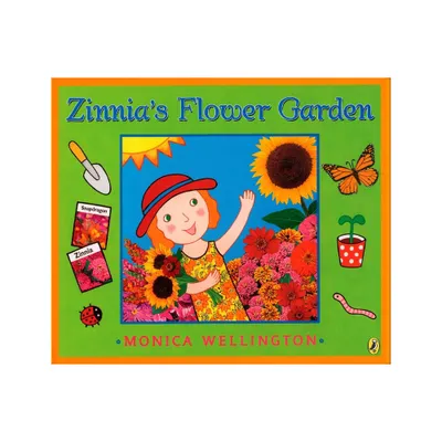 Zinnias Flower Garden - by Monica Wellington (Paperback)