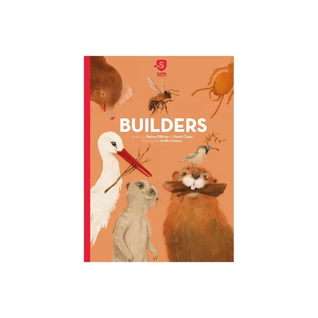 Builders - (Super Animals) by Reina Ollivier & Karel Claes (Hardcover)