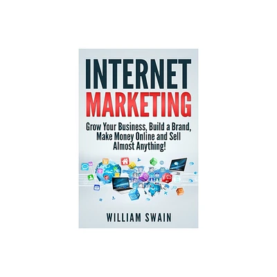 Internet Marketing - by William Swain (Paperback)