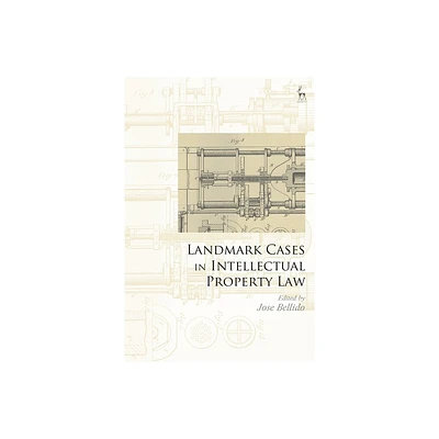 Landmark Cases in Intellectual Property Law - by Jose Bellido & Paul Mitchell (Paperback)