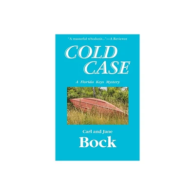 Cold Case-A Florida Keys Mystery - by Carl Bock & Jane Bock (Paperback)