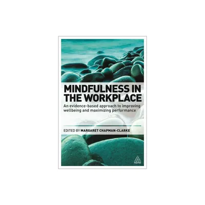 Mindfulness in the Workplace - by Margaret A Chapman-Clarke (Paperback)