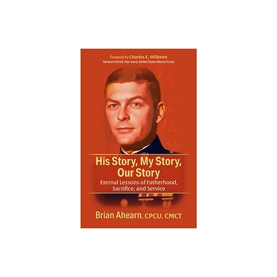 His Story, My Story, Our Story - by Brian Ahearn (Paperback)