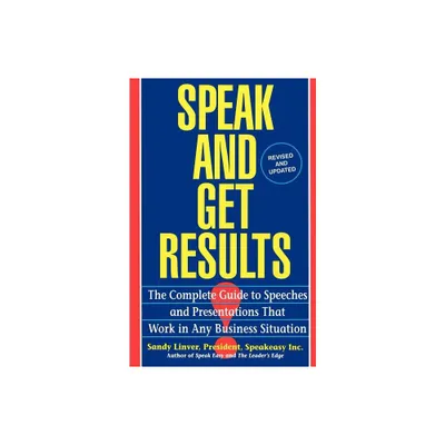 Speak and Get Results - by Sandy Linver (Paperback)