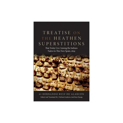 Treatise on the Heathen Superstitions - (Civilization of the American Indian) by Hernando Ruiz De Alarcon (Paperback)