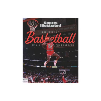 The Story of Basketball in 100 Photographs - by Sports Illustrated (Hardcover)