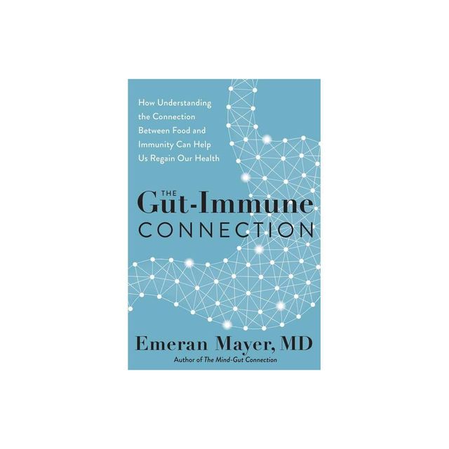 The Gut-Immune Connection - by Emeran Mayer (Hardcover)