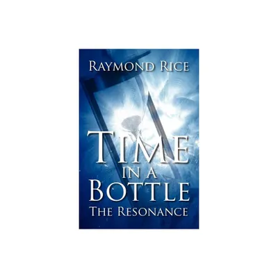 Time in a Bottle - by Raymond Rice (Paperback)