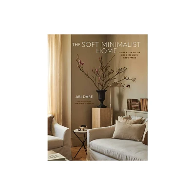 The Soft Minimalist Home - by Abi Dare (Hardcover)