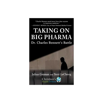 Taking on Big Pharma - (Childrens Health Defense) by Julius Getman & Terri LeClercq (Hardcover)