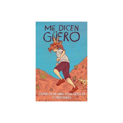 Me Dicen Gero: Poemas de Un Chavo de la Frontera / They Call Me Gero: A Border Kids Poems - by David Bowles (Paperback)