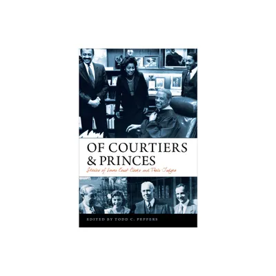 Of Courtiers and Princes - (Constitutionalism and Democracy) by Todd C Peppers (Hardcover)