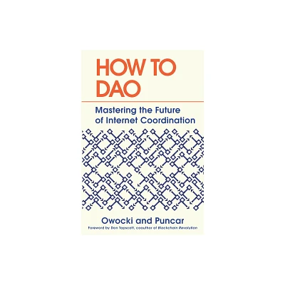 How to DAO - by Kevin Owocki & Puncar (Hardcover)