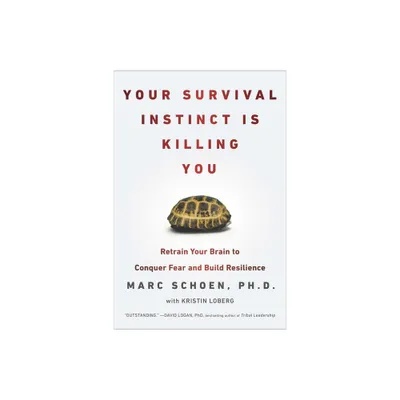 Your Survival Instinct Is Killing You - by Marc Schoen (Paperback)