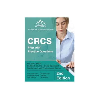 CRCS Prep with Practice Questions for the AAHAM Certified Revenue Cycle Specialist Institutional and Professional Exams [2nd Edition] - (Paperback)