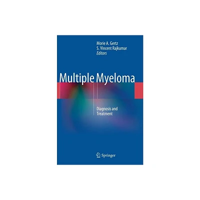 Multiple Myeloma - by Morie A Gertz & S Vincent Rajkumar (Hardcover)