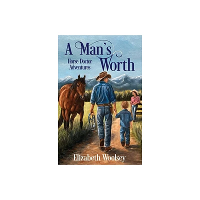 A Mans Worth Horse Doctor Adventures - by Elizabeth Woolsey (Paperback)