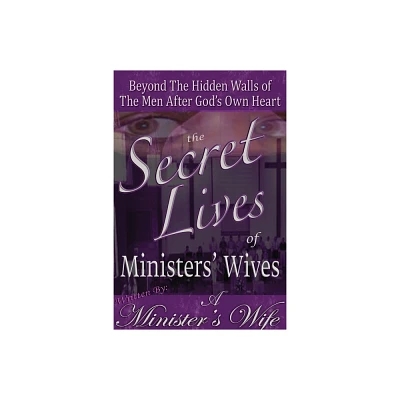 The Secret Lives of Ministers Wives - by A Ministers Wife (Paperback)