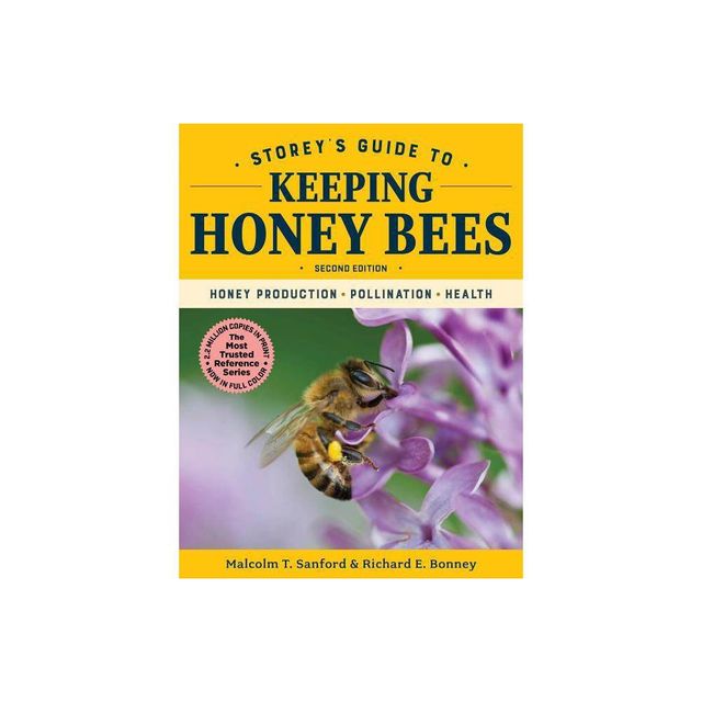 Storeys Guide to Keeping Honey Bees, 2nd Edition - (Storeys Guide to Raising) by Malcolm T Sanford & Richard E Bonney (Paperback)