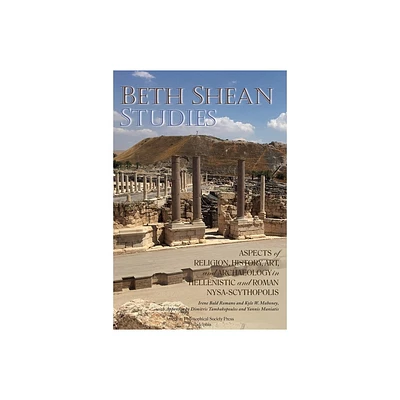 Beth Shean Studies - (Transactions of the American Philosophical Society) by Irene Bald Romano & Kyle W Mahoney (Paperback)