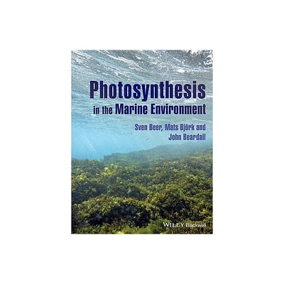 Photosynthesis in the Marine Environment - by Sven Beer & Mats Bjrk & John Beardall (Paperback)