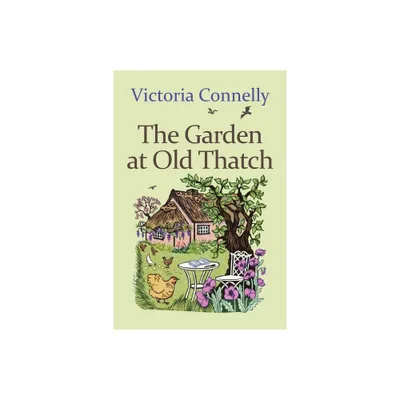 The Garden at Old Thatch - by Victoria Connelly (Paperback)