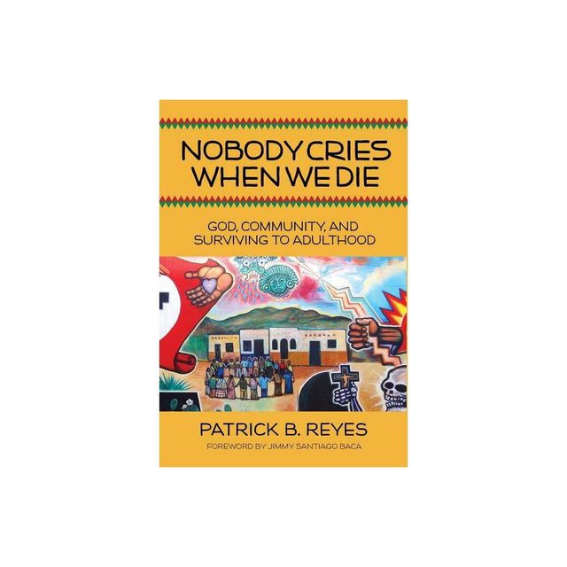 Nobody Cries When We Die - by Patrick B Reyes (Paperback)