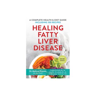 Healing Fatty Liver Disease - by Maitreyi Raman & Angela Sirounis & Jennifer Shrubsole & Lorian Taylor (Paperback)