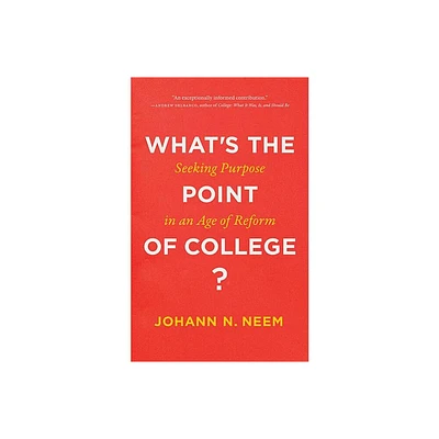 Whats the Point of College? - by Johann N Neem (Hardcover)