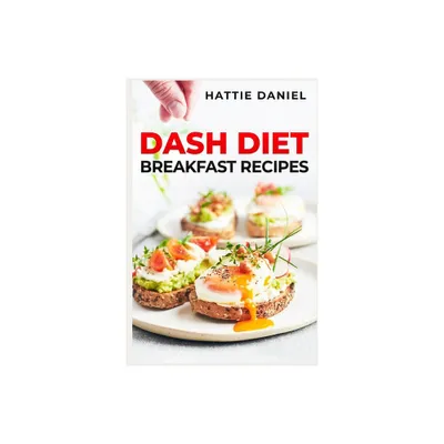 Dash Diet Breakfast Recipes - by Hattie Daniel (Paperback)