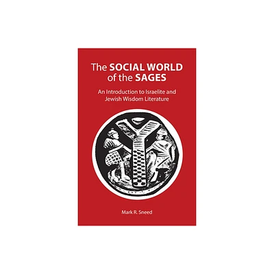 The Social World of the Sages - by Mark R Sneed (Paperback)