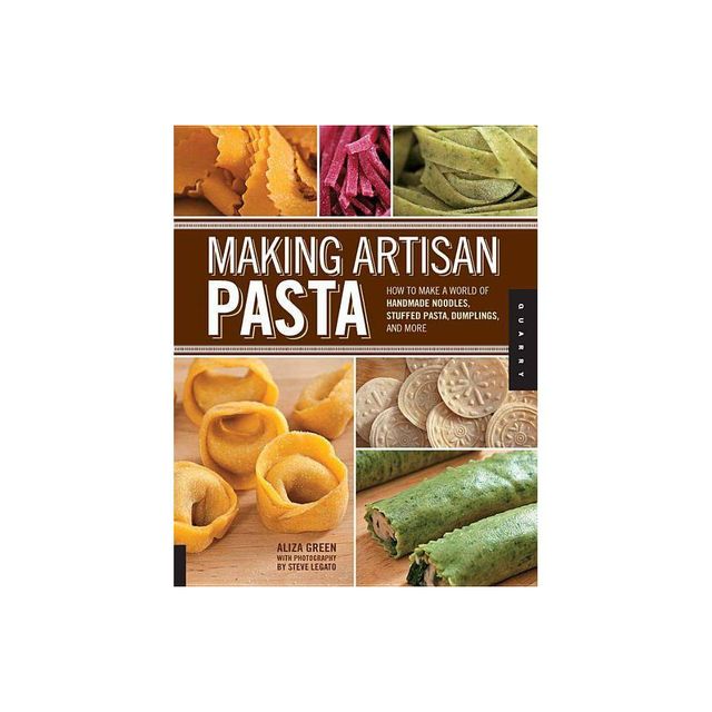 Making Artisan Pasta - by Aliza Green (Paperback)