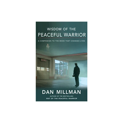 Wisdom of the Peaceful Warrior - by Dan Millman (Paperback)