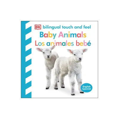 Bilingual Baby Touch and Feel: Baby Animals - Los Animales Beb - by DK (Board Book)