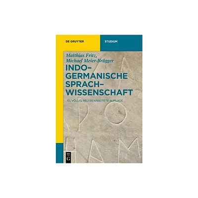 Indogermanische Sprachwissenschaft - (De Gruyter Studium) 10th Edition by Matthias Fritz & Michael Meier-Brgger (Paperback)