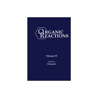 Organic Reactions, Volume 99 - (Hardcover)