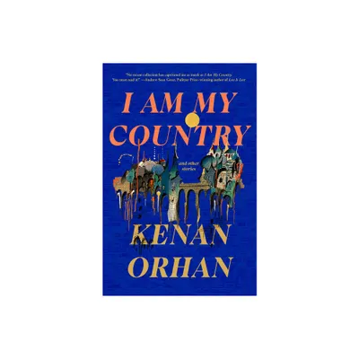 I Am My Country - by Kenan Orhan (Hardcover)