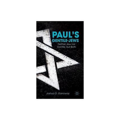 Pauls Gentile-Jews - by J Garroway (Hardcover)