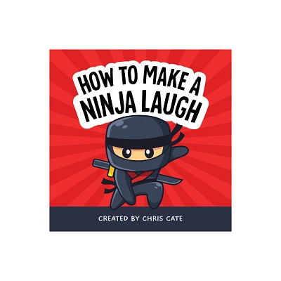 How to Make a Ninja Laugh - (How to Make Them Laugh) by Chris Cate (Hardcover)