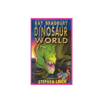 Ray Bradbury Presents Dinosaur World - by Stephen Leigh & Wayne D Barlowe (Paperback)