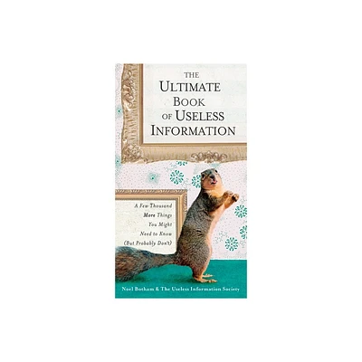 The Ultimate Book of Useless Information - by Noel Botham (Paperback)